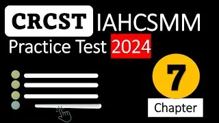 Обзор главы 7 экзамена CRCST 2024. Подготовка к сертификации IAHCSMM