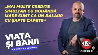 VIAȚA ȘI BANII cu Adrian Asoltanie | EP. 13