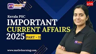 Important Current Affairs 2025 Part 11 For All Kerala PSC Exams MathV Learning App  #keralapsc