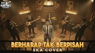 BERHARAP TAK BERPISAH - REZA ARTAMEVIA SKA COVER (RUDE VIBES)