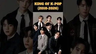 King Of K-pop (2010-2026) #kpop #kpopboyband #kingofkpop #viralshort #youtubeshorts