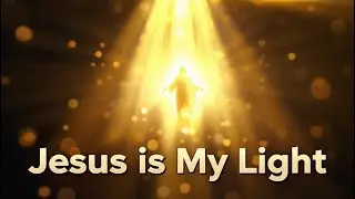 Jesus is My Light | Worship Song of Faith, Trust and God&rsquo;s Guidance