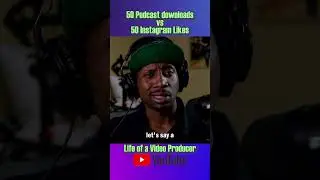 50 likes on IG or 50 podcast downloads? Which carries more weight to you?