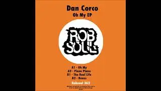 Dan Corco - Oh My Ep - The Real Life (Robsoul)