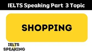 IELTS Speaking Part 3 topic : 