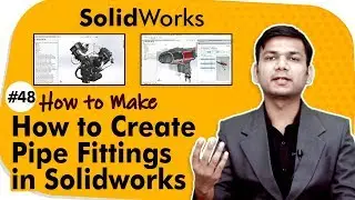 How to Create Pipe Fittings in Solidworks - Part Modeling in Solidworks