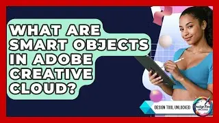 What Are Smart Objects In Adobe Creative Cloud? - Design Tool Unlocked