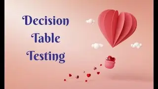 Kỹ thuật viết Test Cases dựa tr&ecirc;n Bảng Quyết định (Decision Table Testing)