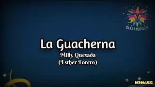 La Guacherna - Milly Quezada (Esther Forero) (Letra)
