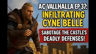 AC Valhalla Ep 37: Sabotage Cyne Belle! Stealthy Castle Raid & Eivor&rsquo;s Daring Plan