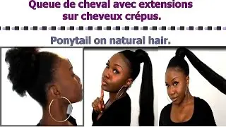Queue de cheval avec des méches xpression sur cheveux crépus - Ponytail on Natural hair.