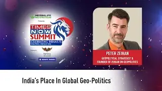 Peter Zeihan on global geopolitics and how India should manage its diplomacy I Times Now Summit 2021