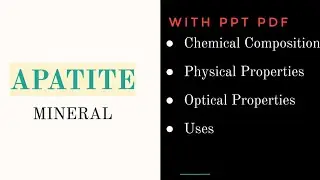 APATITE:Physical and Optical Properties of Apatite and Mineralogy and Uses with PPT Pdf #Geophiles
