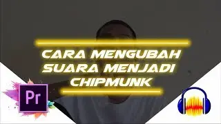 Tutorial Simple - Cara Mengubah Suara Kalian Menjadi Suara Chipmunk