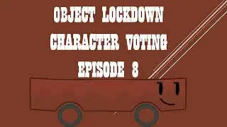 OBJECT LOCKDOWN CHARACTER VOTING EPISODE 8