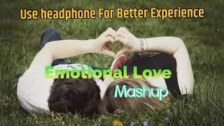 Emotional Love Breakup Mashup Theme 2022 | 3d Mashup Songs