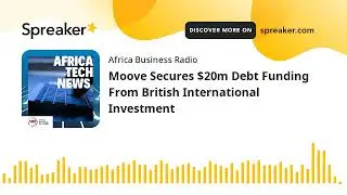 Moove Secures $20m Debt Funding From British International Investment
