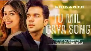 Tu Mil Gaya Song I Rajkumar Rao |Alaya |Jubin Nautial | Tulasi Kumar