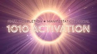 1010 Energy Activation 🌀 Enter the Portal of Final Completion & Powerful Manifestation! [Meditation]