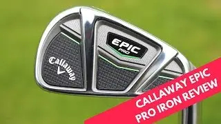 CALLAWAY EPIC PRO IRON REVIEW