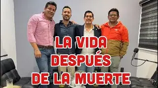 Ep. 26 - La vida despu&eacute;s de la muerte.