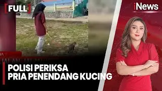 Polisi Periksa Pria Penendang Kucing di Blora, Aksi Terekam Video |FULL iNews Prime (02/02)