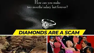 Diamonds are a Scam -(De Beers Monopoly and Cartel, Genius Marketing, Blood Diamonds, Lab Diamonds)