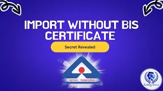 Import Customs Clearance Without BIS Certificate (But Not Free)