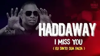 Haddaway -  I Miss You - (Lyrics) DOUBLE LEGENDAS #legendasmusic #haddaway