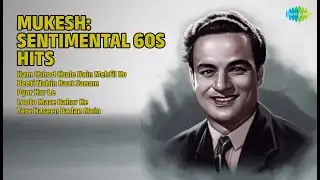 Mukesh Sentimental 60s Hits | Ham Chhod Chale | Beeti Nahin Raat | Pyar Kar Le | Looto Maze Bahar Ke