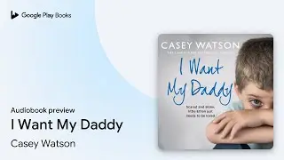 I Want My Daddy by Casey Watson &middot; Audiobook preview