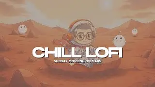 Sunday Morning on Mars ☕✨ | Chill Lofi Hip Hop Beats for Study & Relax