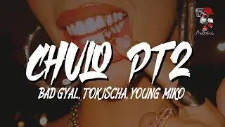 Bad Gyal, Tokischa, Young Miko - CHULO PT.2 (Letra)