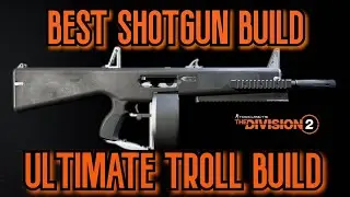 The Division 2-TU6 (ULTIMATE Troll Build) Best Shotgun Build!!