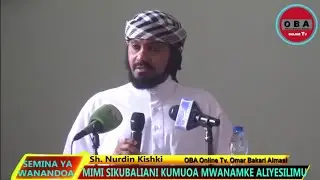 Mimi sikubaliani na Kumuoa Mwanamke baada ya kusilimu. Sh. Nurdin Kishki