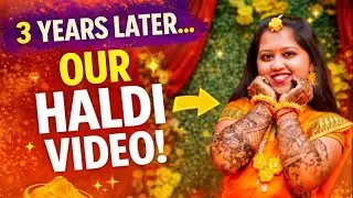 3 Years Later… Our Haldi Ceremony 💛 | Anniversary Special