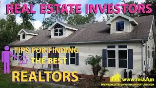 Tips on Finding the Best Realtors with Real Estate Investing!