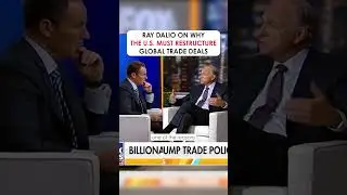 Ray Dalio on Why the U.S. Must Restructure Global Trade Deals