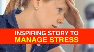 Inspiring Story on STRESS MANAGEMENT | How to Deal With Stress |  Short Inspirational Story