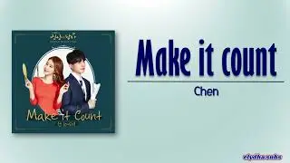 Chen (첸) &ndash; Make it count [Touch Your Heart OST Part.1] [Rom|Eng Lyric]