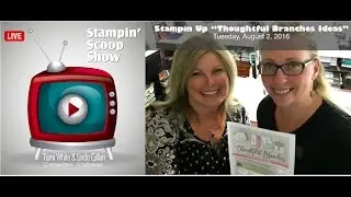 The Stampin Scoop Show Episode 15 - Stampin Up Thoughtful Branches Ideas