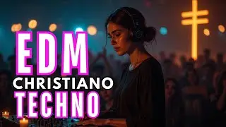 Música de Adoración EDM | Tecno Cristiano Moderno y Electrónica Cristiana para Jóvenes