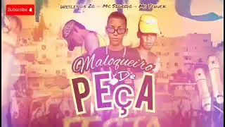 MALOQUEIRO DE PE&Ccedil;A - WESLEY DA ZO, MC SEGREDO, MC TCHUCK