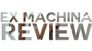 Ex Machina Review