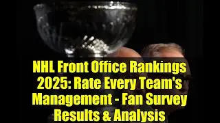 NHL Front Office Rankings 2025: Rate Every Team's Management - Fan Survey Results & Analysis