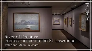 River of Dreams: Impressionism on the St. Lawrence Curatorial Talk