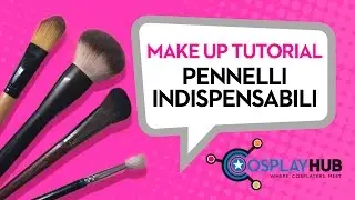 Make Up Tutorial: Pennelli Indispensabili (e come utilizzarli)