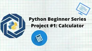 Python Beginner Series Project #1: Calculator