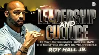 Roy Hall Jr. | Leadership and Culture | POWERFUL Motivational Video For YOU and YOUR TEAM