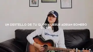 Un destello de tu gloria- Jesús Adrián Romero COVER by Angie Campos